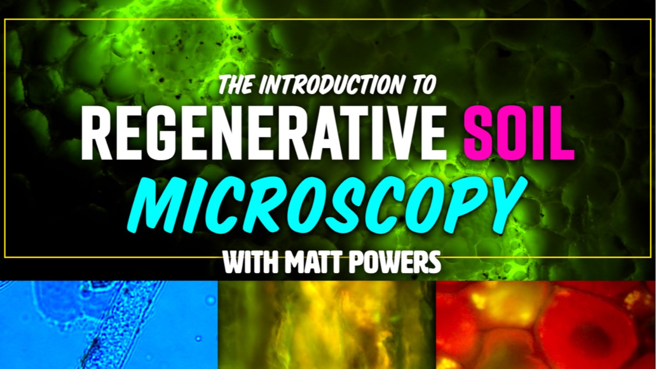 The Introduction to Regenerative Soil Microscopy