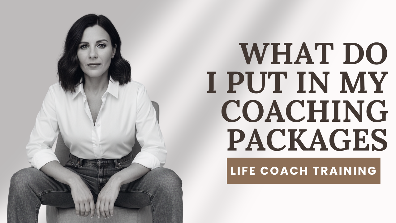 What Do I Put In My Coaching Packages | Life Coach Training