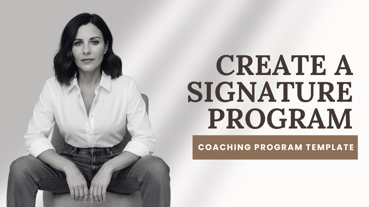 How to Create Your First Signature Program | Coaching Program Template 
