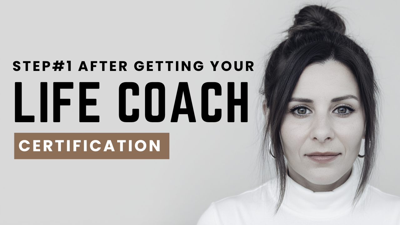 Your First Step AFTER Becoming A Certified Life Coach