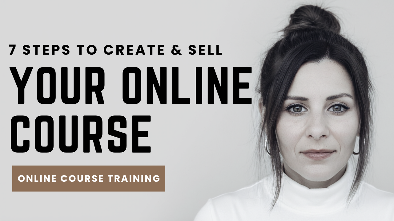 7 Steps To Create & Sell An Online Course | Online Course Training