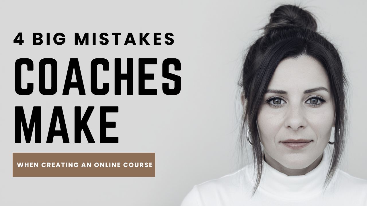 4 BIG Mistakes Coaches Make When Creating An Online Course 