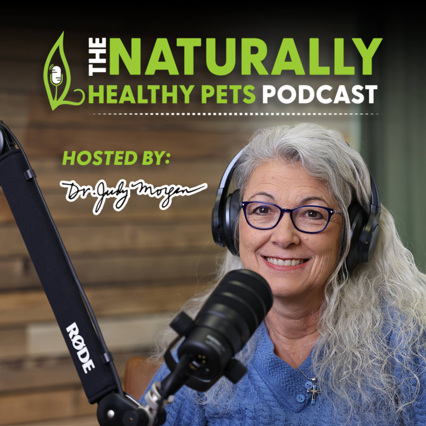 Podcast cover art for "The Naturally Healthy Pets Podcast Hosted By Dr. Judy Morgan," featuring a portrait of Dr. Judy Morgan at a microphone.