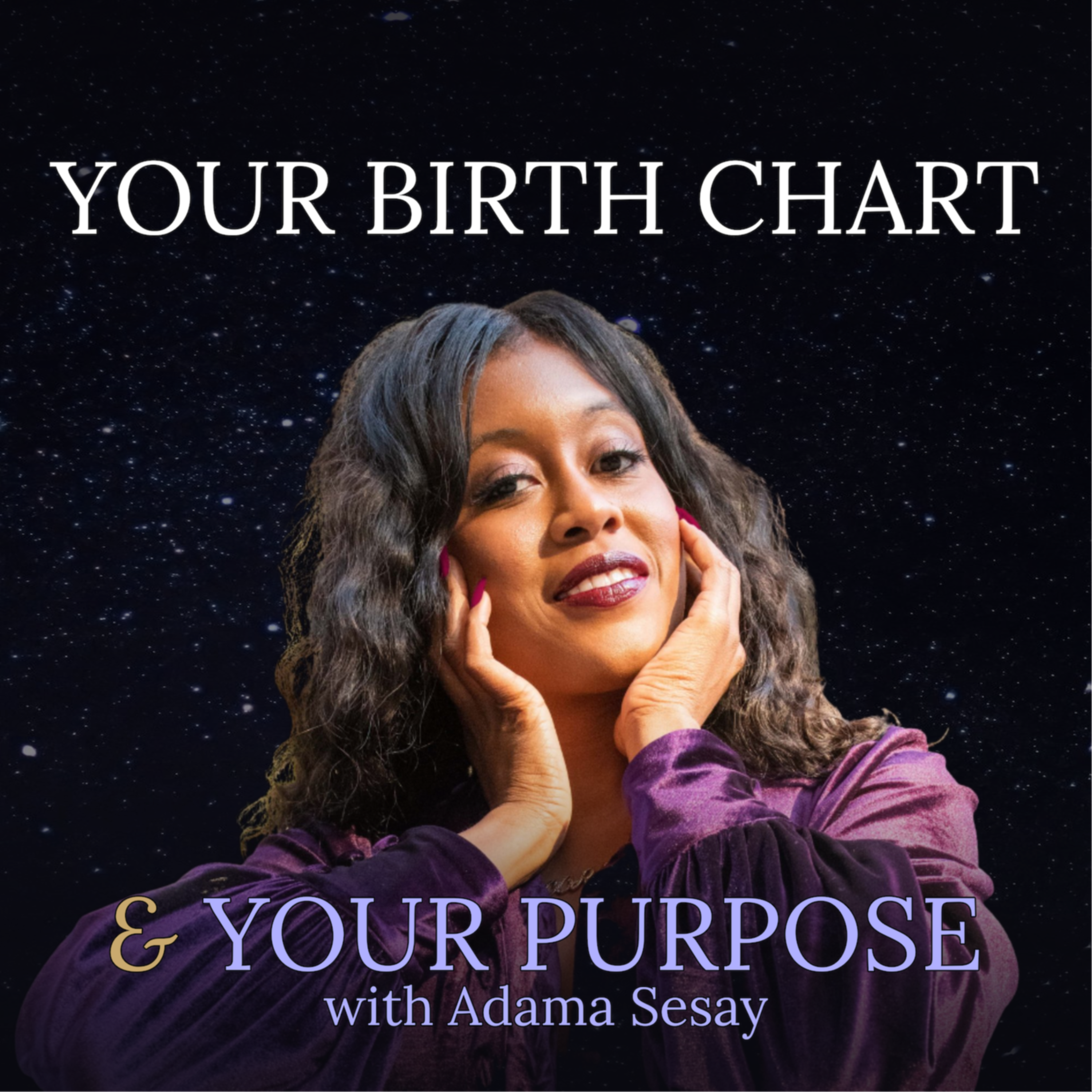 Your Birth Chart & Your Purpose with Adama Sesay