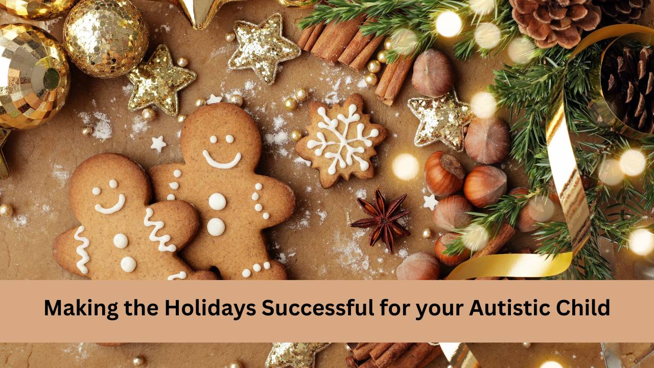 Making the Holidays Successful for your Autistic Child