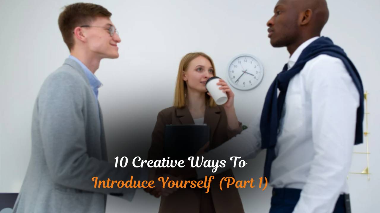 10 creative ways to introduce yourself