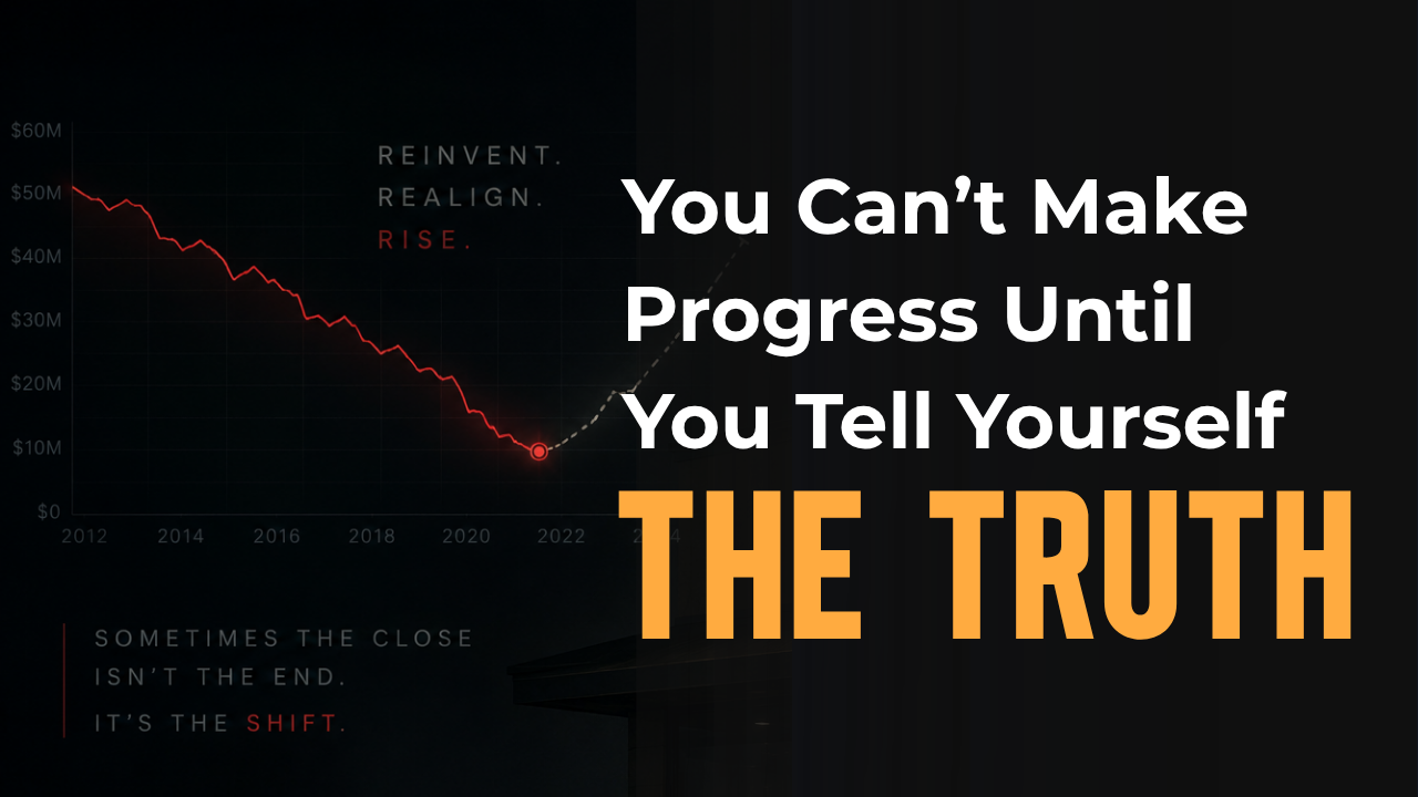 You Can’t Make Progress Until You Tell Yourself the Truth