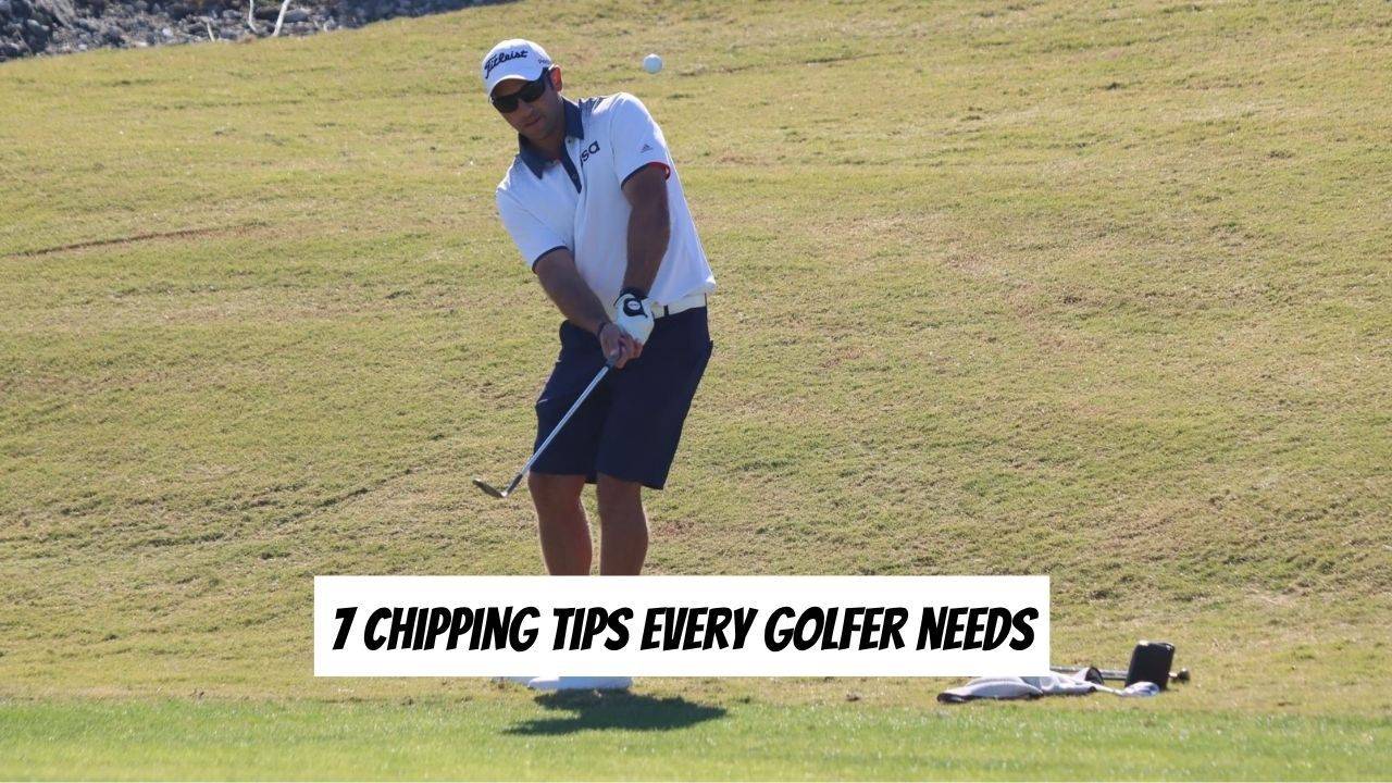 7 Best Chipping Tips to Save Shots Every Round