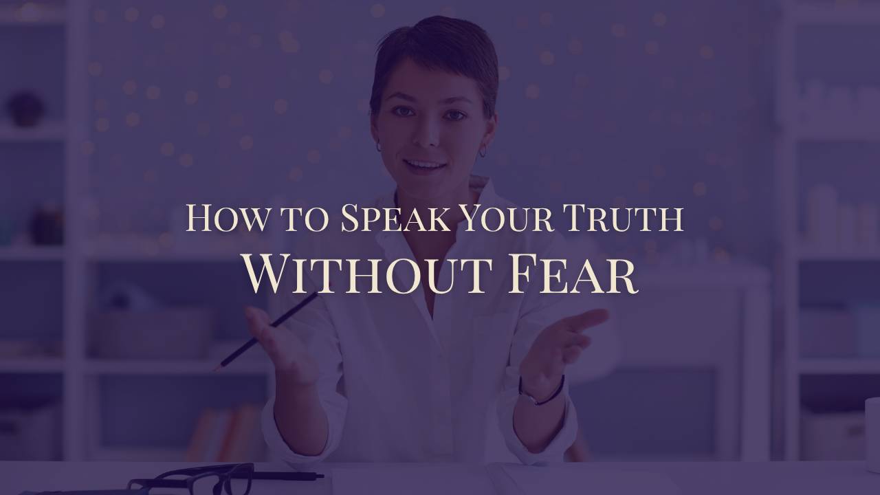 Speak Your Truth Without Fear