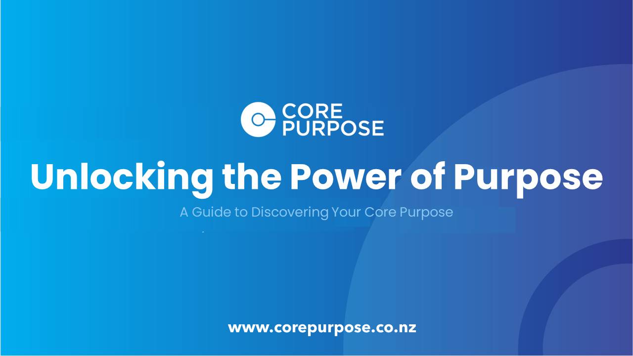 Unlocking Your Potential The Power of Purpose Core Purpose NZ