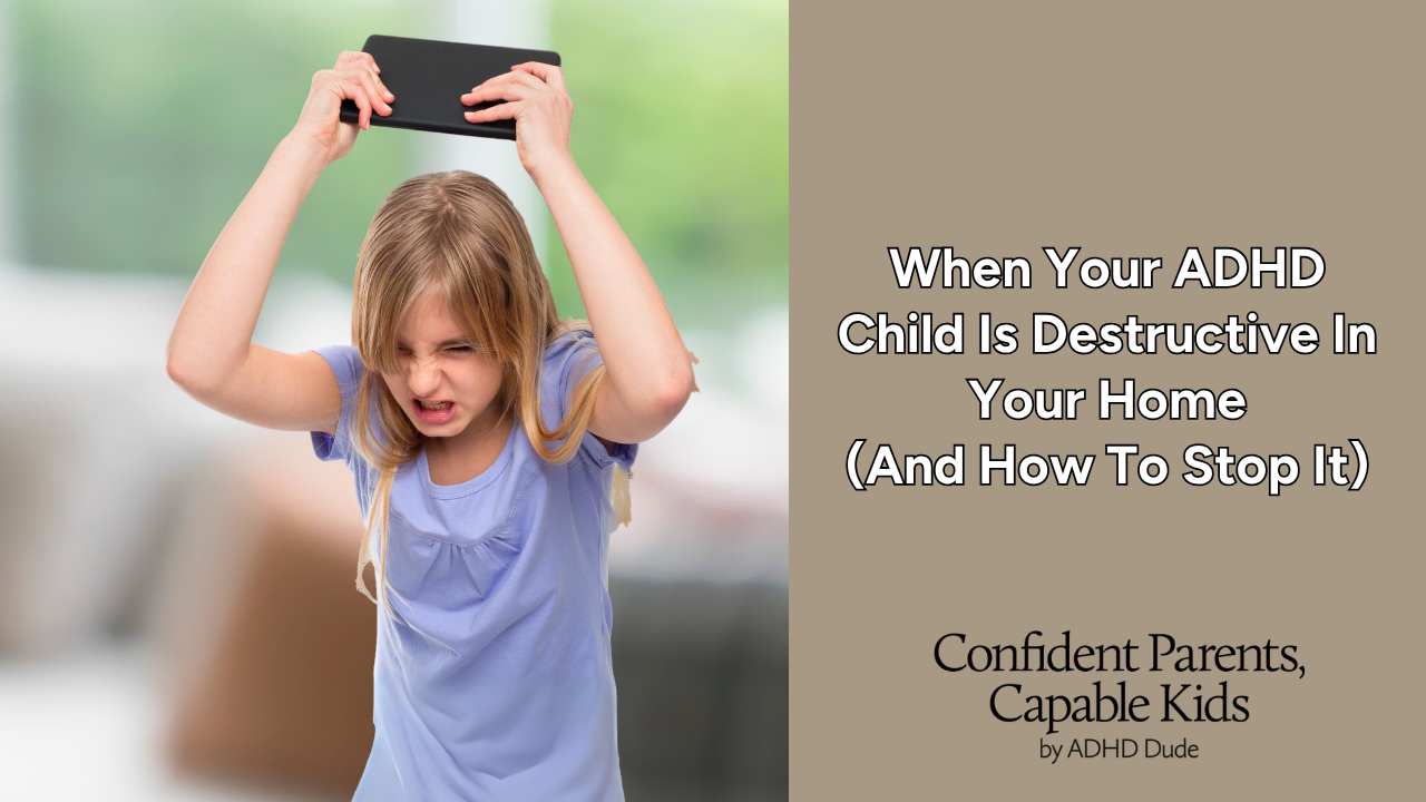ADHD Child Destructive Behavior: When Your Child Breaks Things In Your Home (And How To Stop It) | Ryan Wexelblatt, ADHD Dude