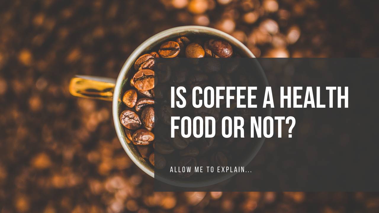 Is Coffee a Health Food or Not?