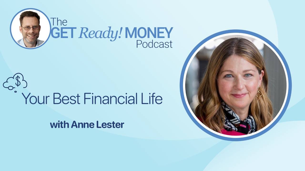 The Get Ready Money Podcast with Anne Lester: Your Best Financial Life