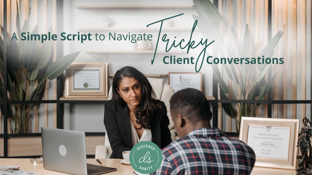 A Simple Script to Navigate Tricky Client Conversations
