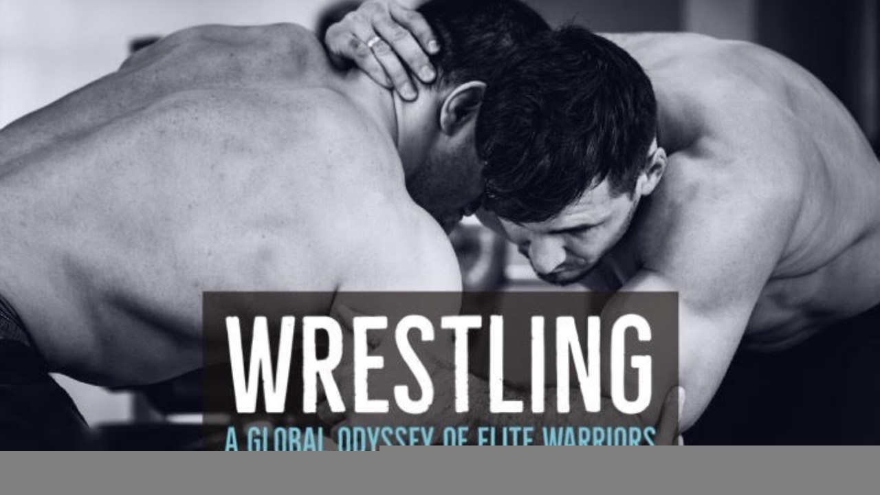 The Journey of Wrestling A Global Odyssey of Elite Warriors