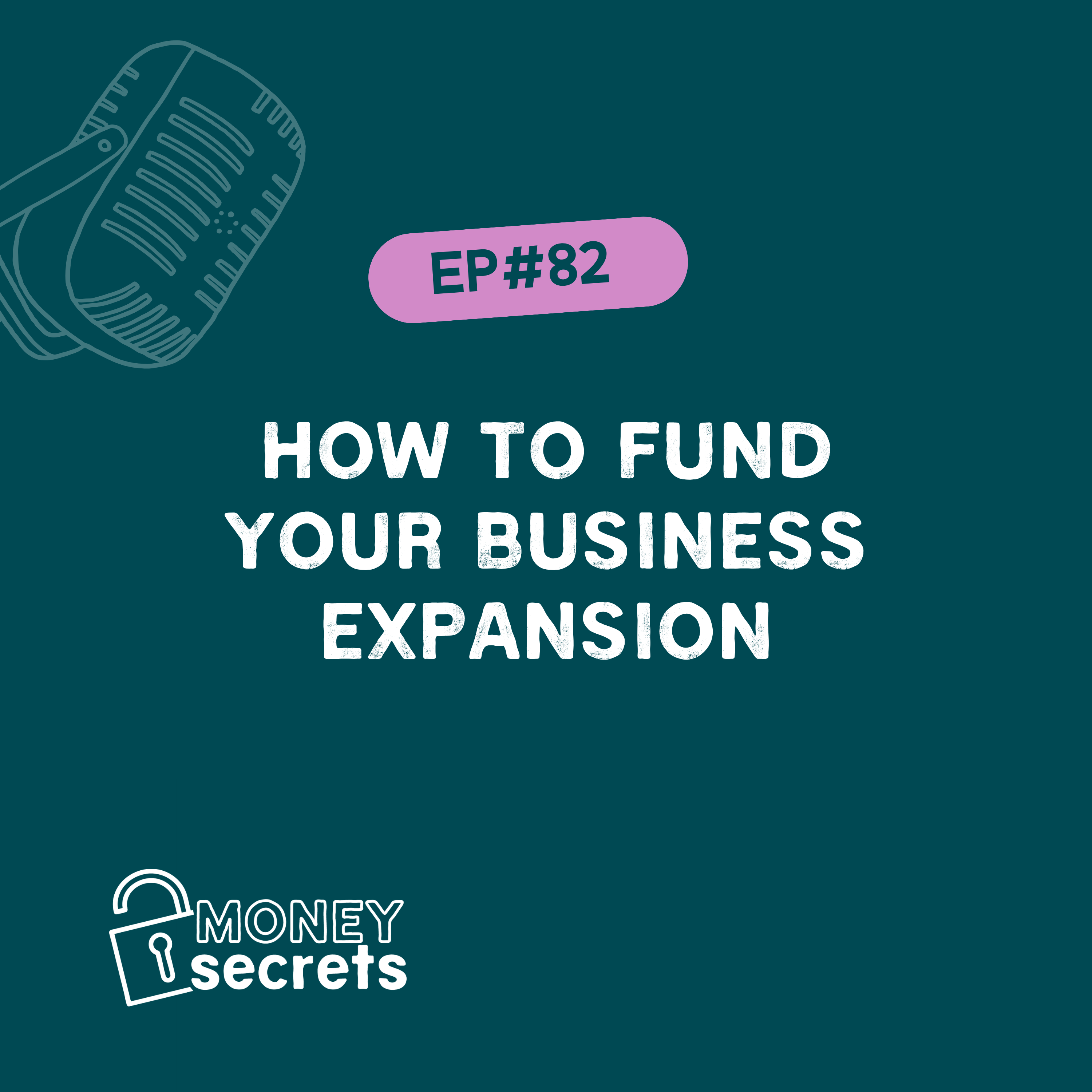 How to fund your business expansion (EP#82)