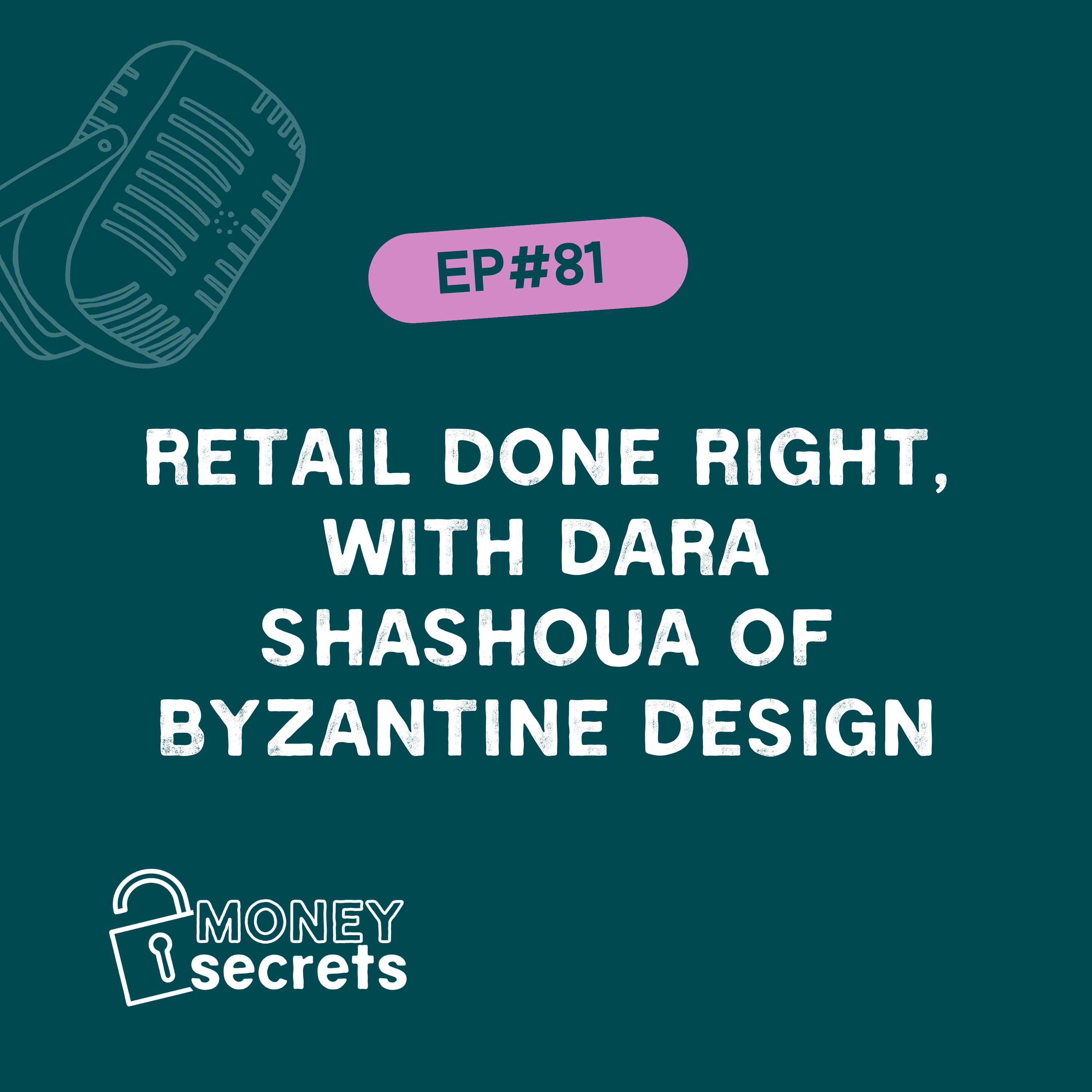 Retail done right, with Dara Shashoua of Byzantine Design (EP#81)