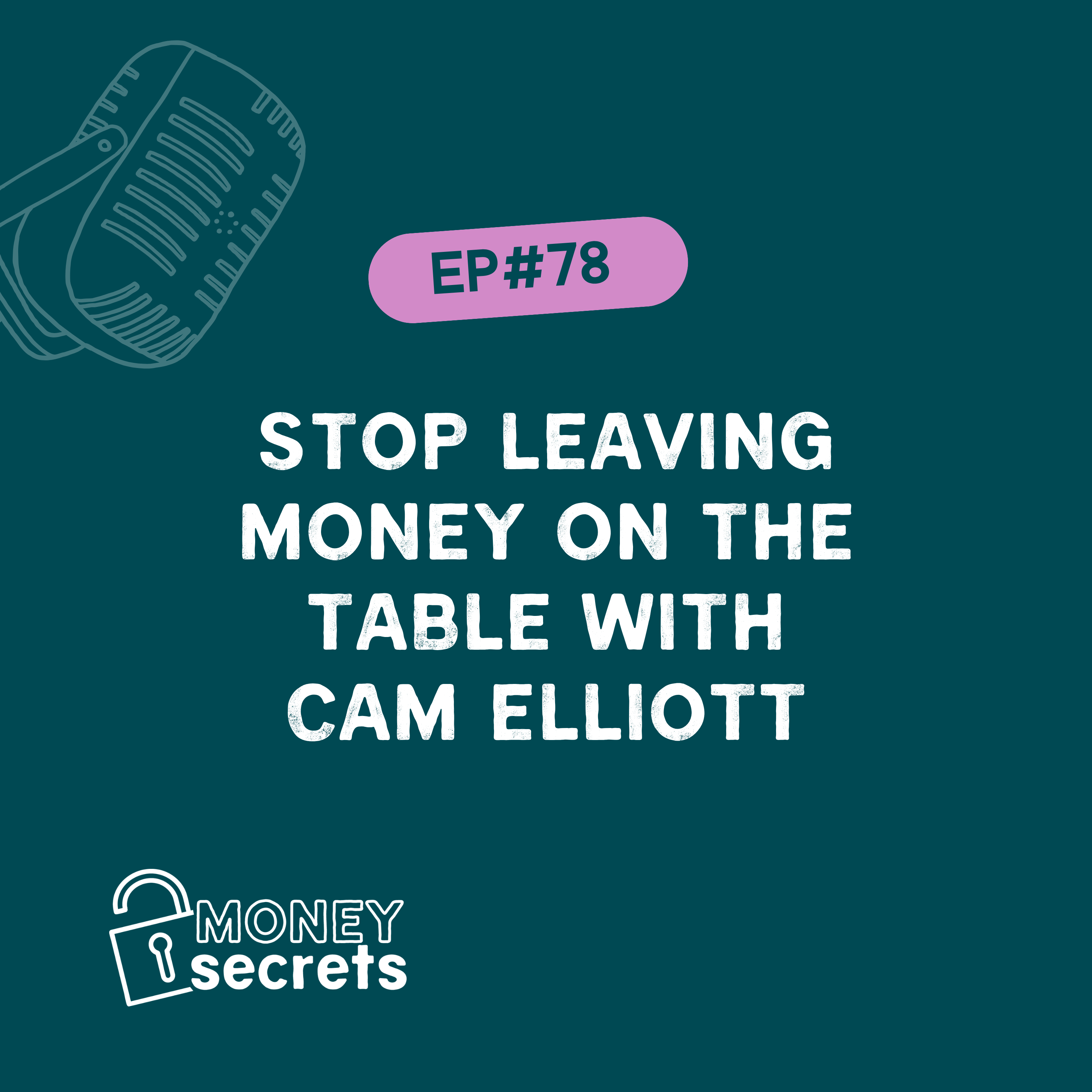 Stop leaving money on the table with Cam Elliott (EP#78) episode artwork