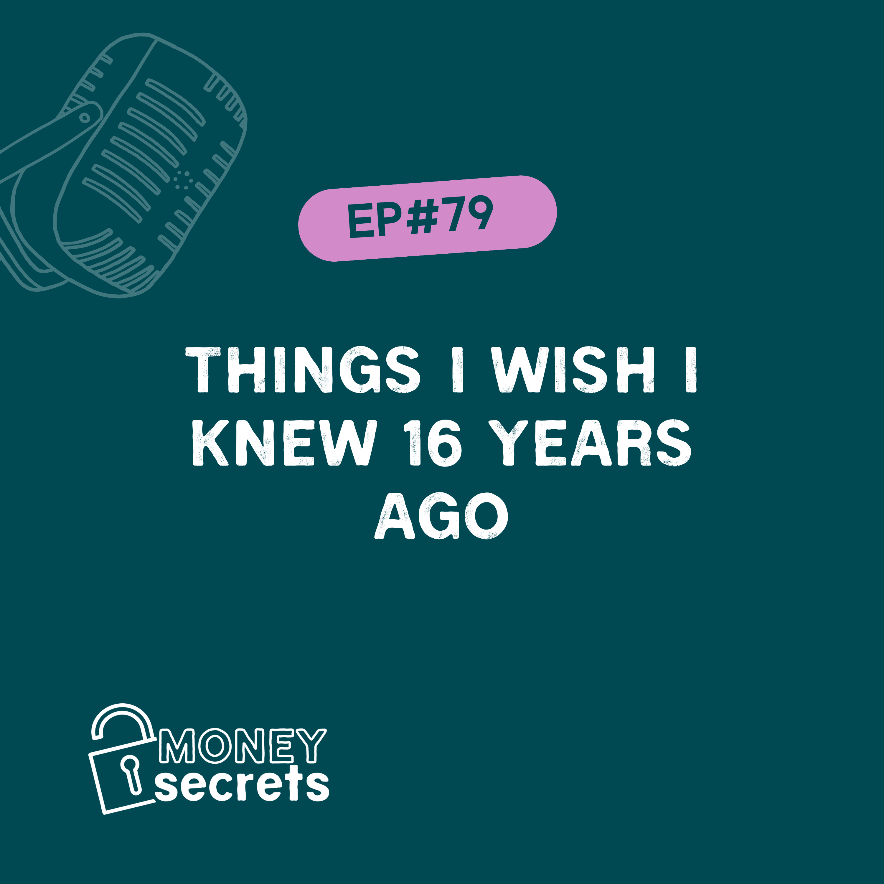 Things I wish I knew 16 years ago (EP#79)