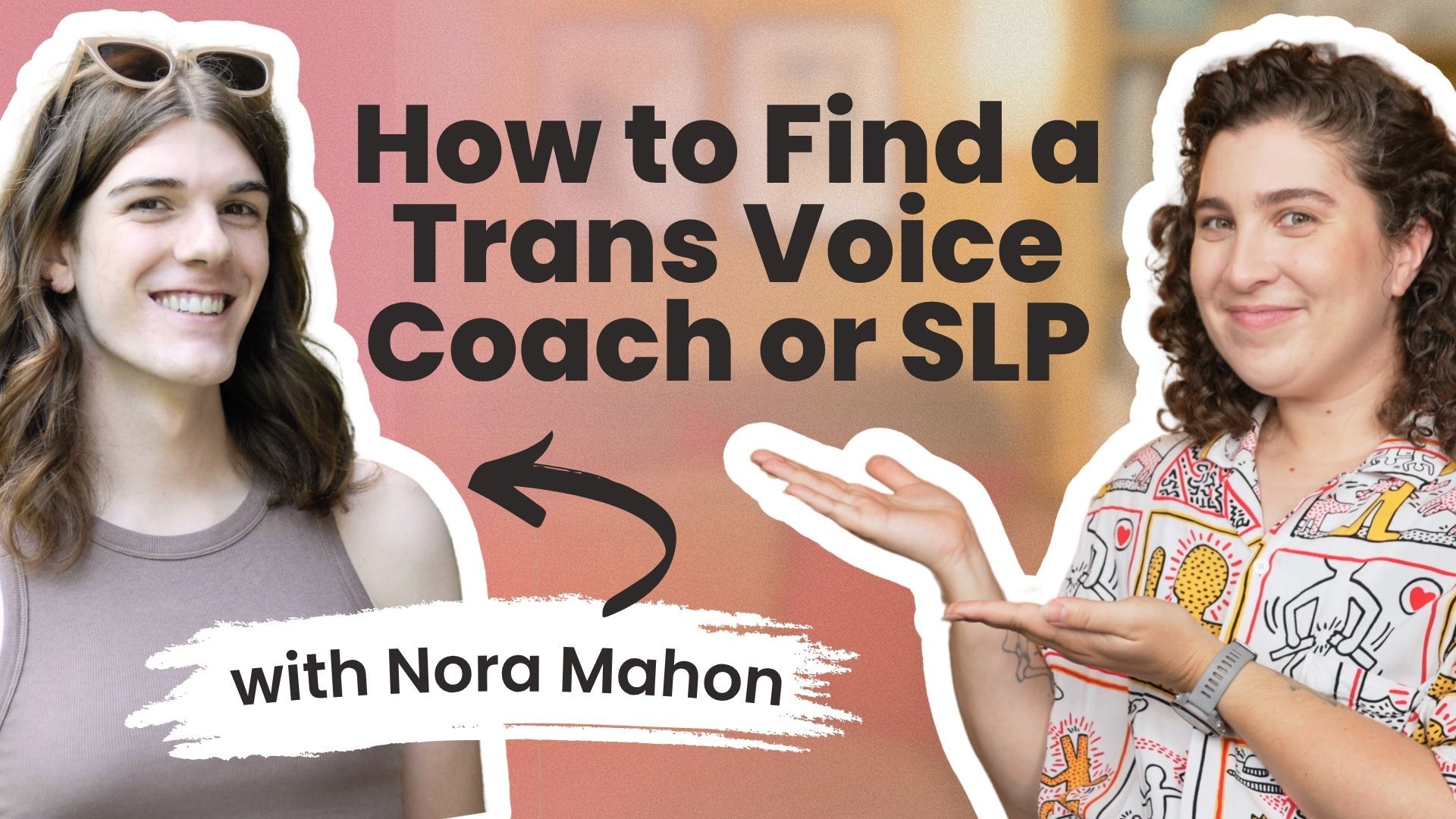 How to Find the Right Trans Voice Coach or SLP - With Nora Mahon