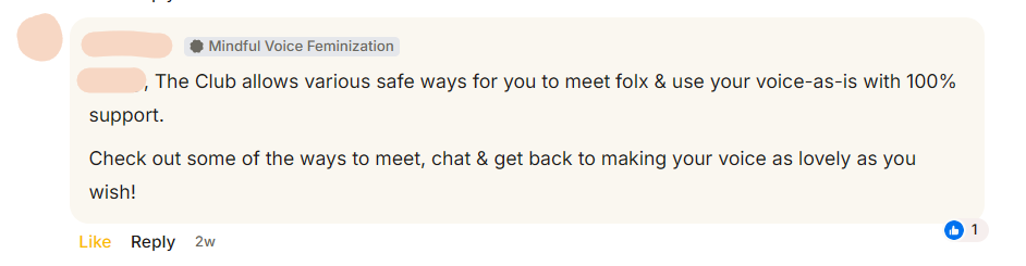A comment from a club member: The Club allows various safe ways for you to meet folx & use your voice-as-is with 100% support. Check out some of the ways to meet, chat & get back to making your voice as lovely as you wish!
