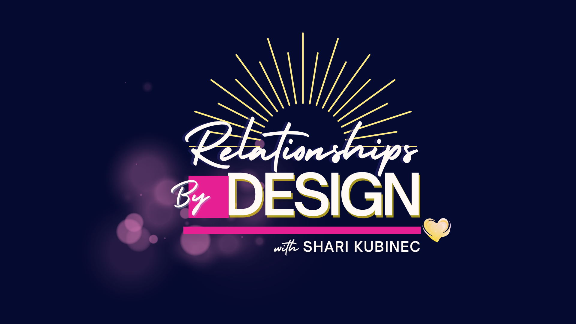 Relationships By Design with Shari Kubinec
