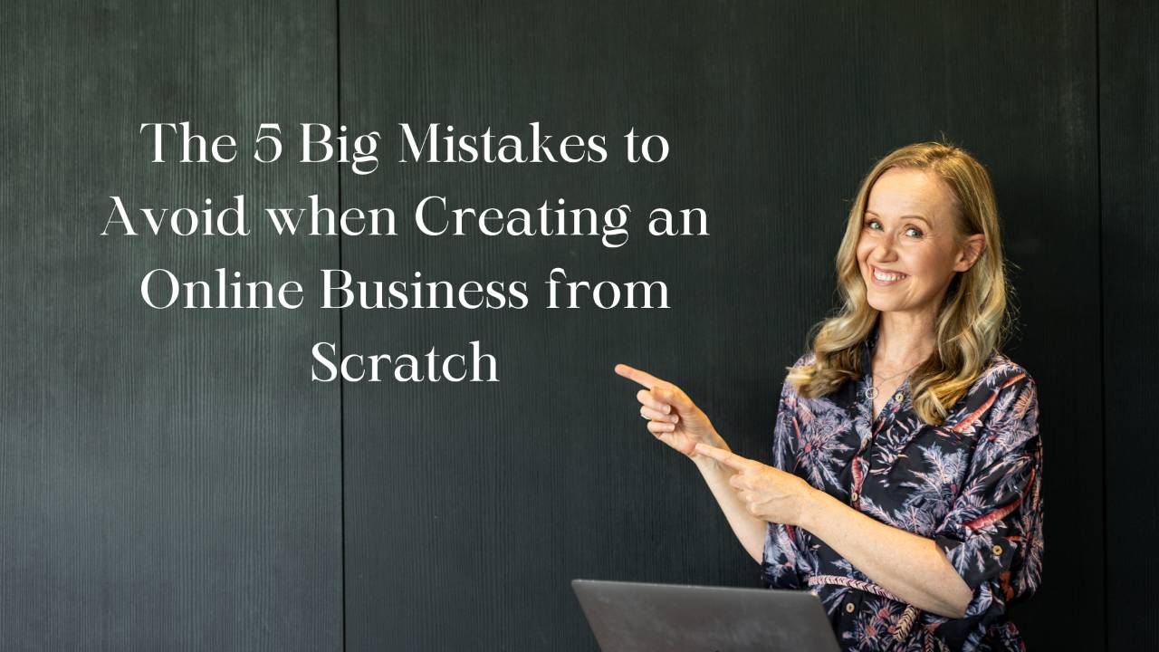 The 5 Big Mistakes to Avoid when Creating an Online Business