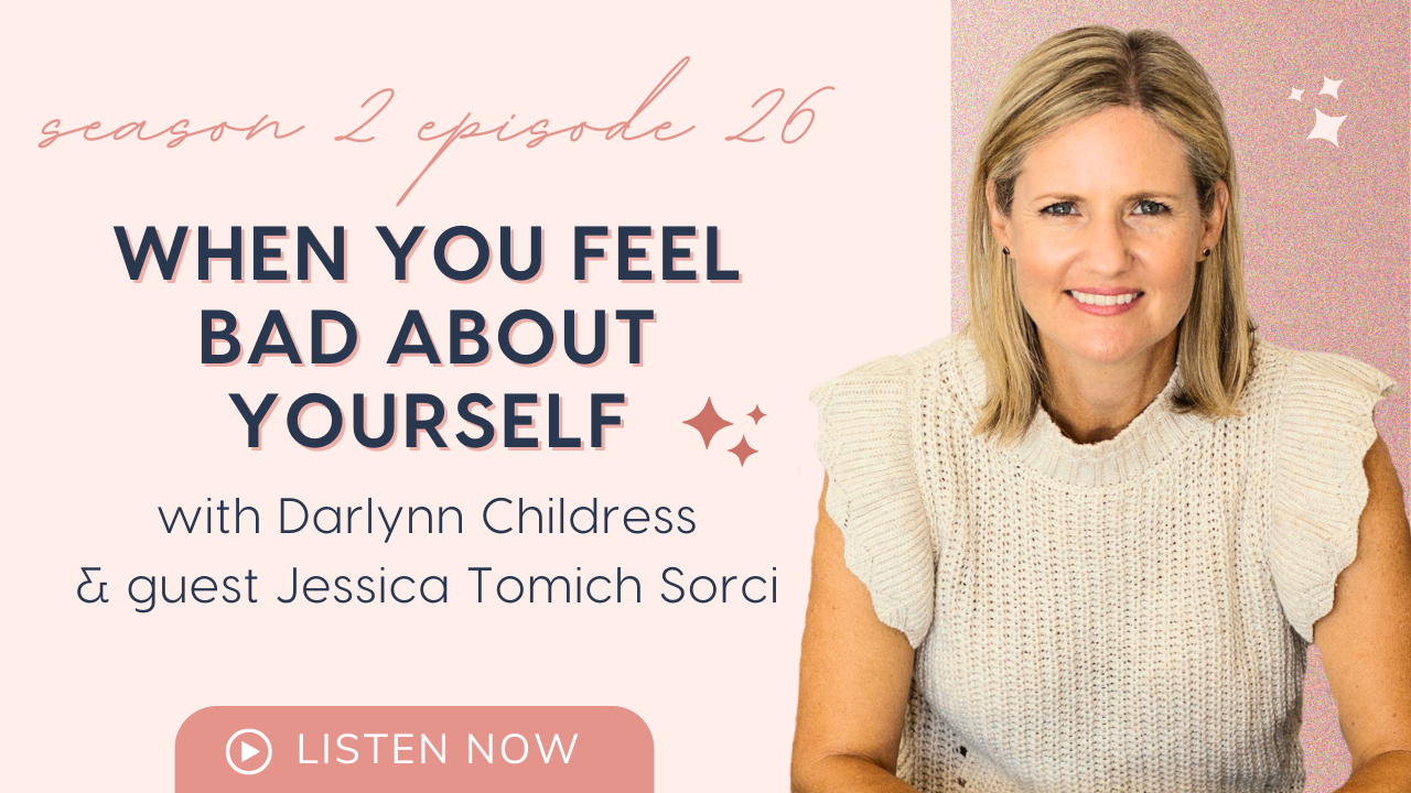 When You Feel Bad About Yourself | Confident Parenting with Jessica Tomich Sorci