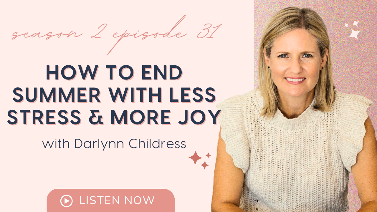 How to End Summer with Less Stress and More Joy | Parenting Advice