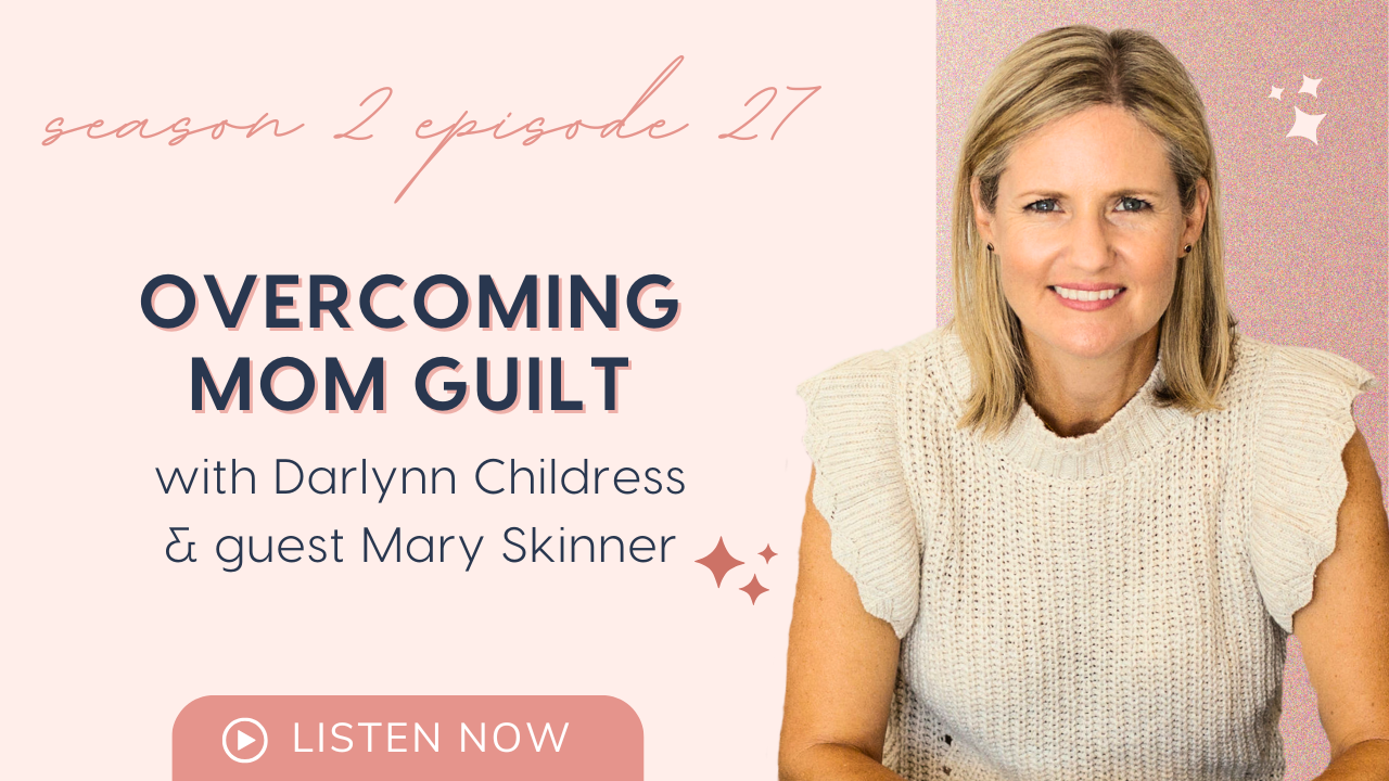Overcoming Mom Guilt | Stay Calm & Stop Self-Blame with Mary Skinner