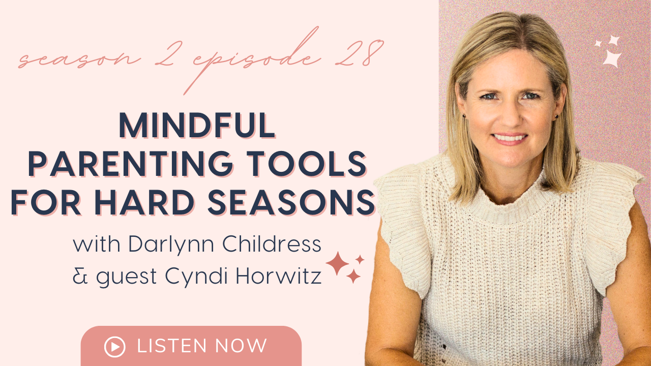 Managing Mom Stress: Mindful Parenting Tools for Hard Seasons with Cyndi Horwitz