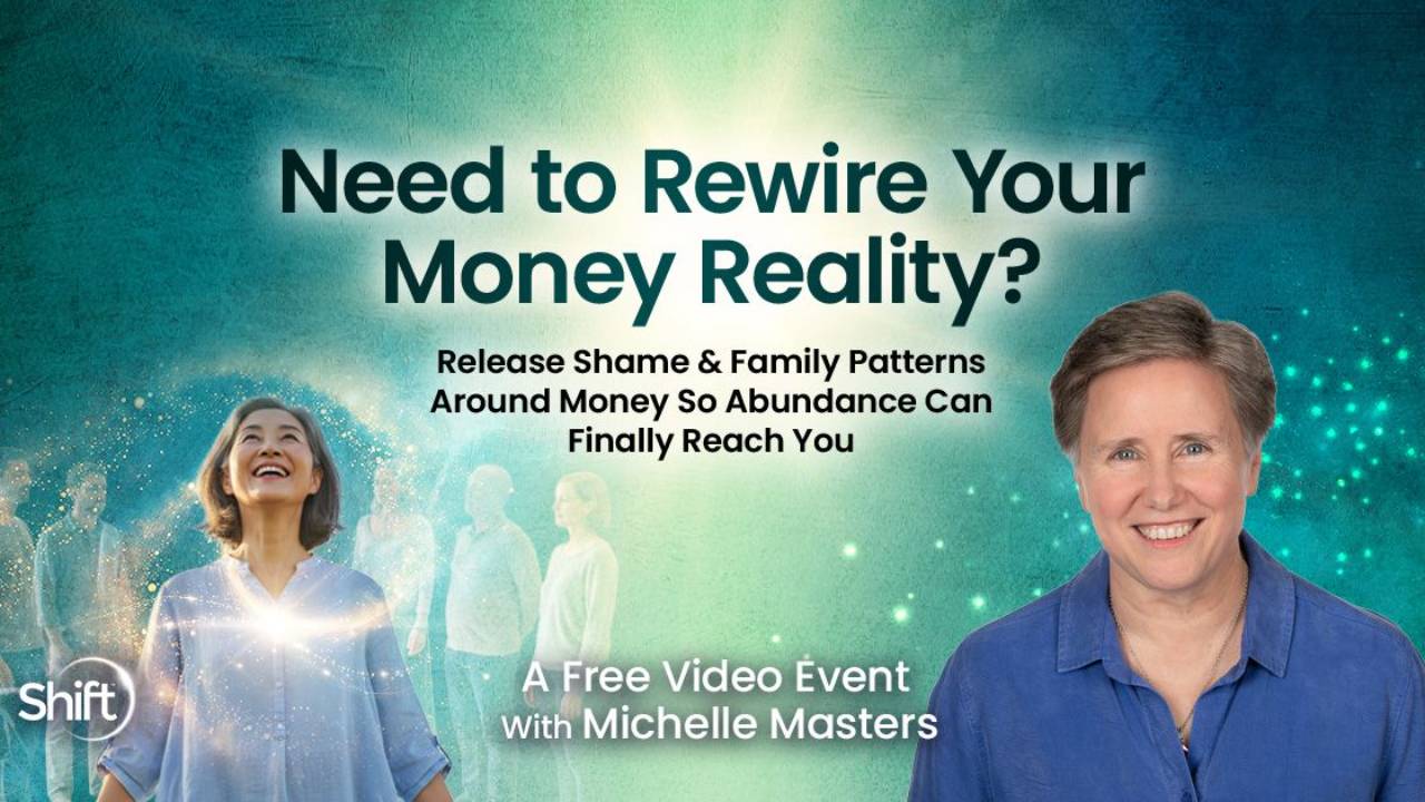 Rewire Your Money Reality - Michelle Masters & The Shift Network