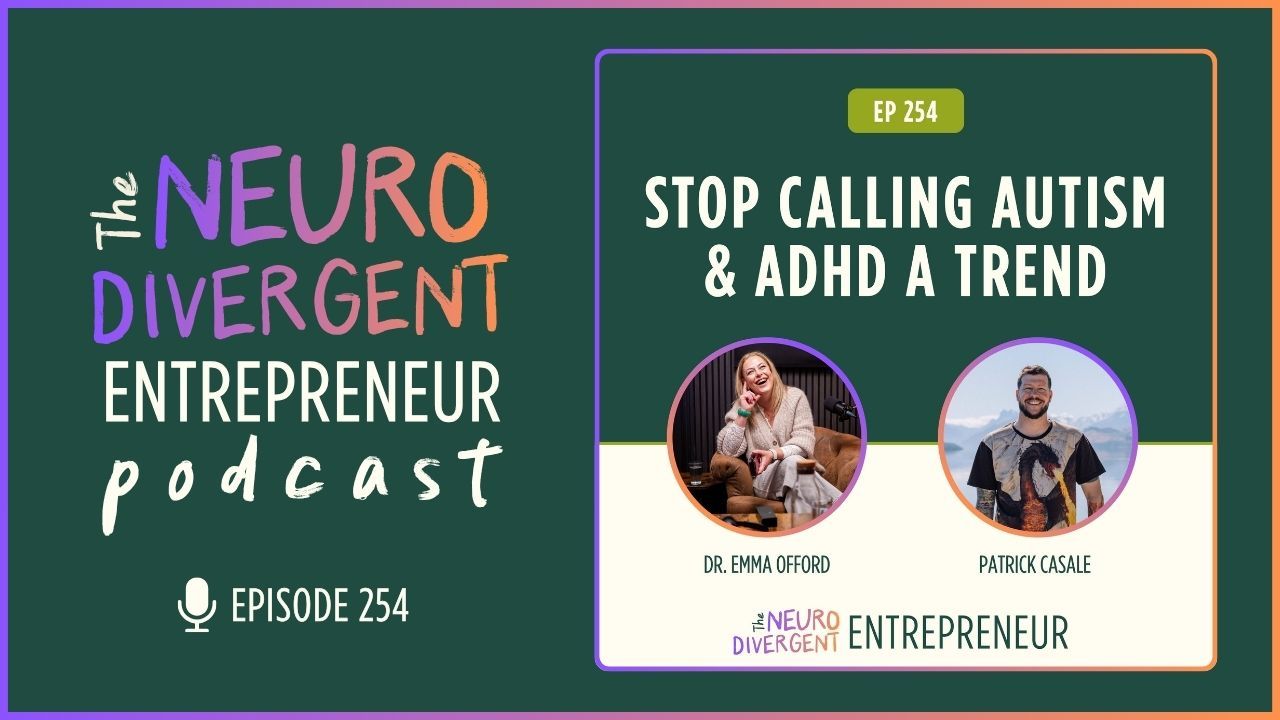 Episode 254: Stop Calling Autism and ADHD a Trend [featuring Dr. Emma Offord]