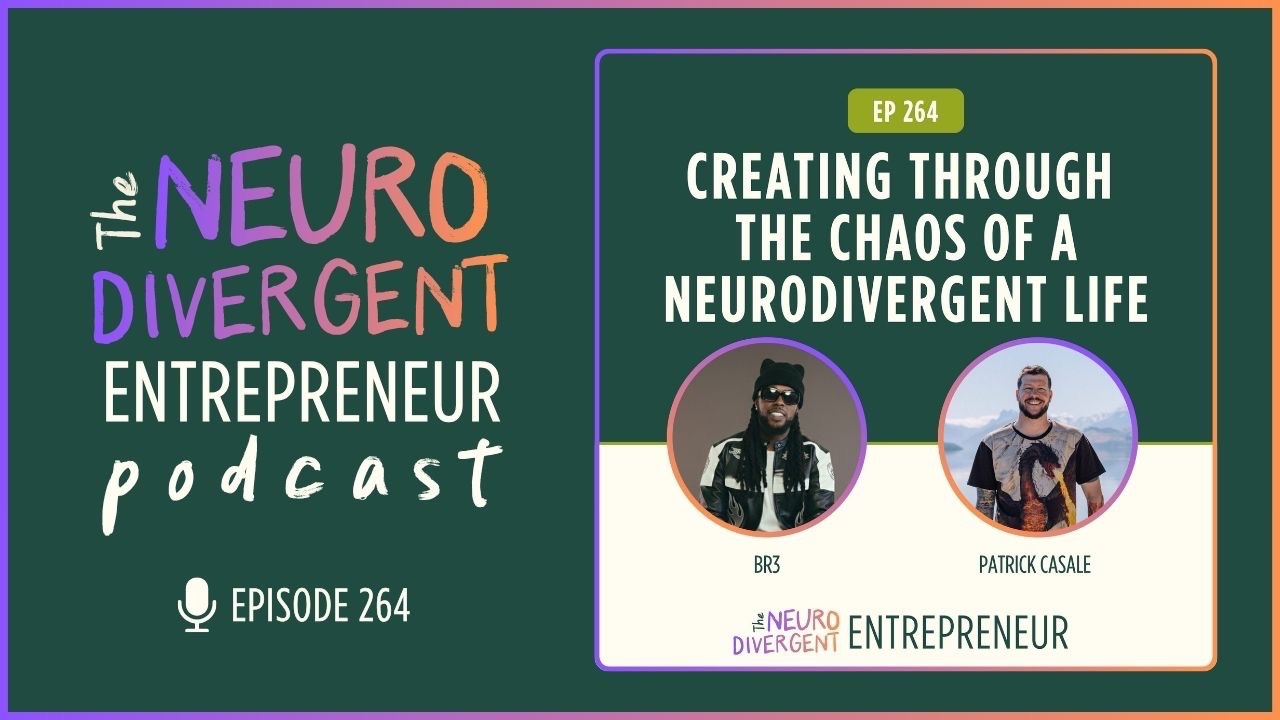 Episode 264: Creating Through the Chaos of a Neurodivergent Life [featuring Bre "BR3"]