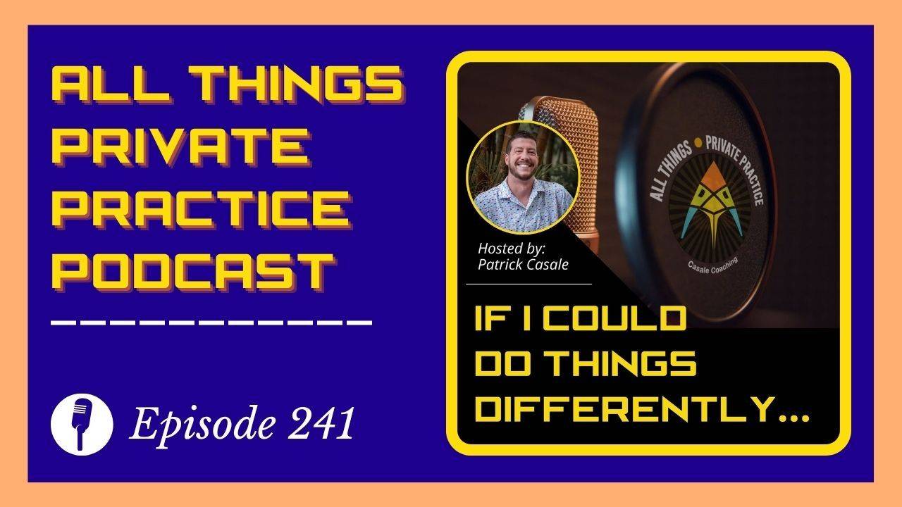 [PODCAST] If I Could Do Things Differently...