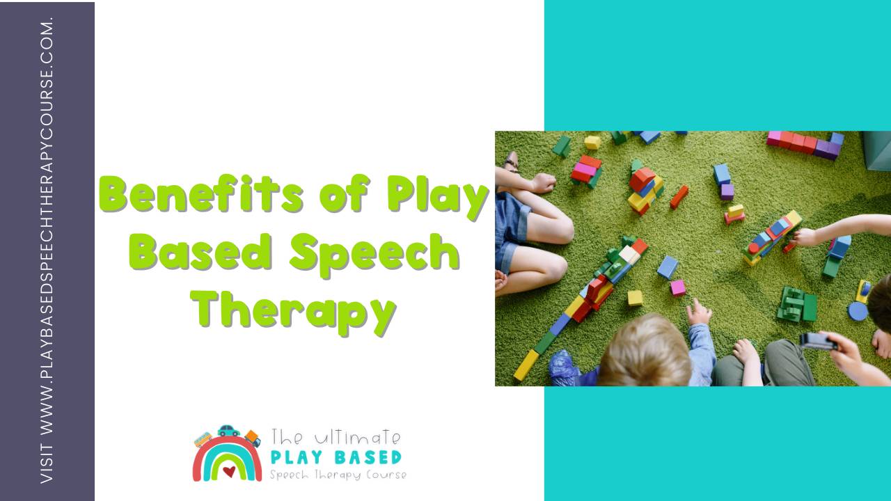 Benefits of Play Based Speech Therapy