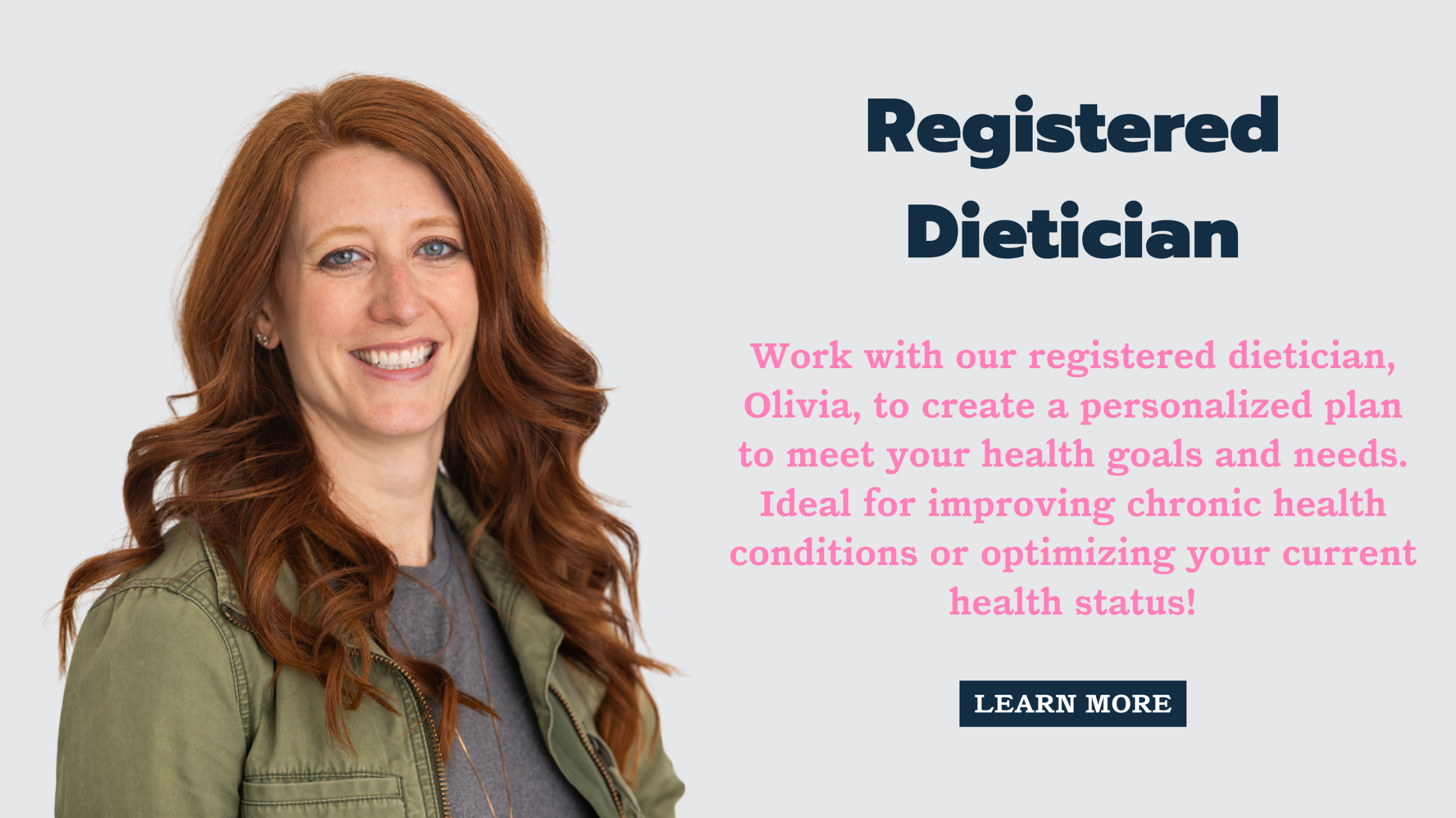 Registered Dietician Work with Olivia Button: Learn More button. Arrows to scroll to the left or right. 