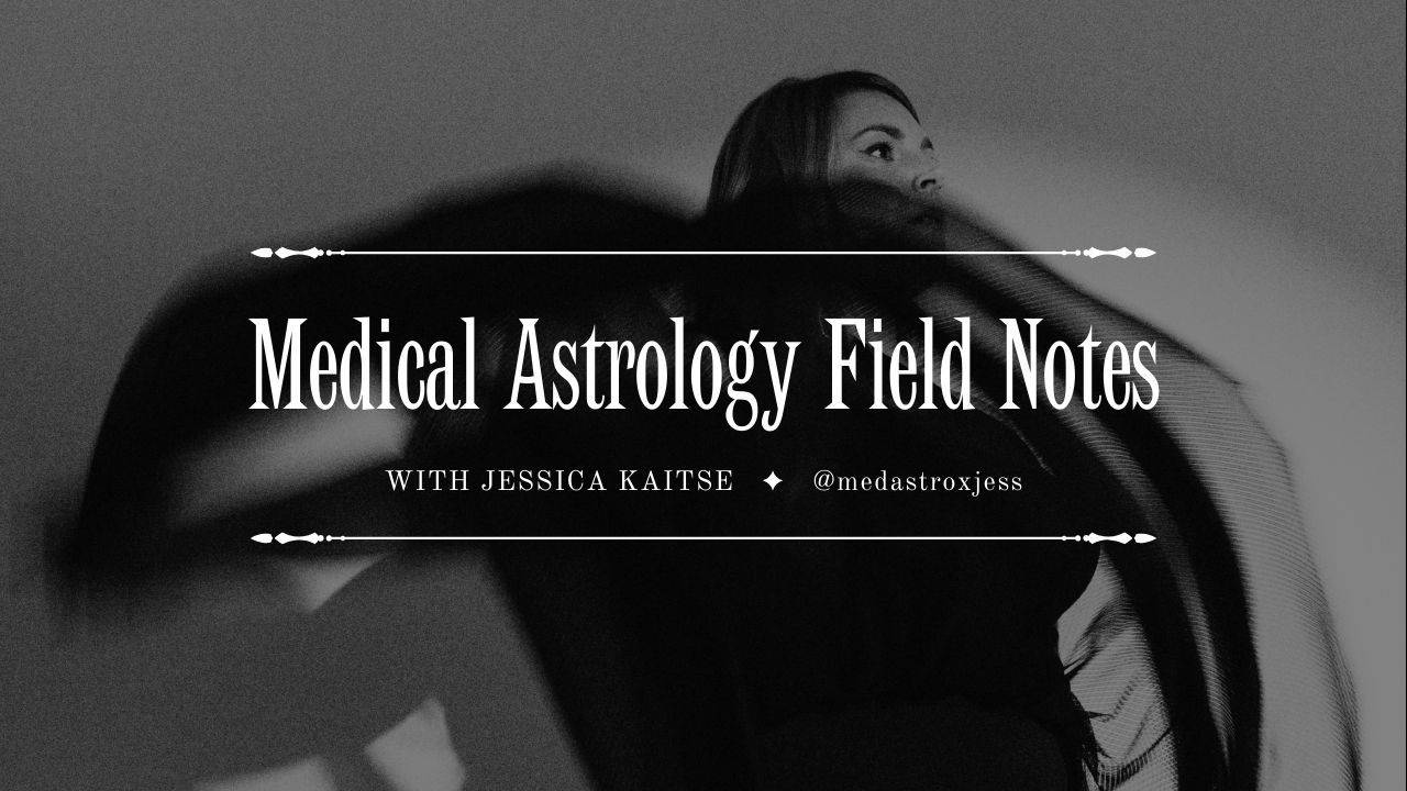 Medical Astrology Field Notes with Jess | Soul Seeker Society