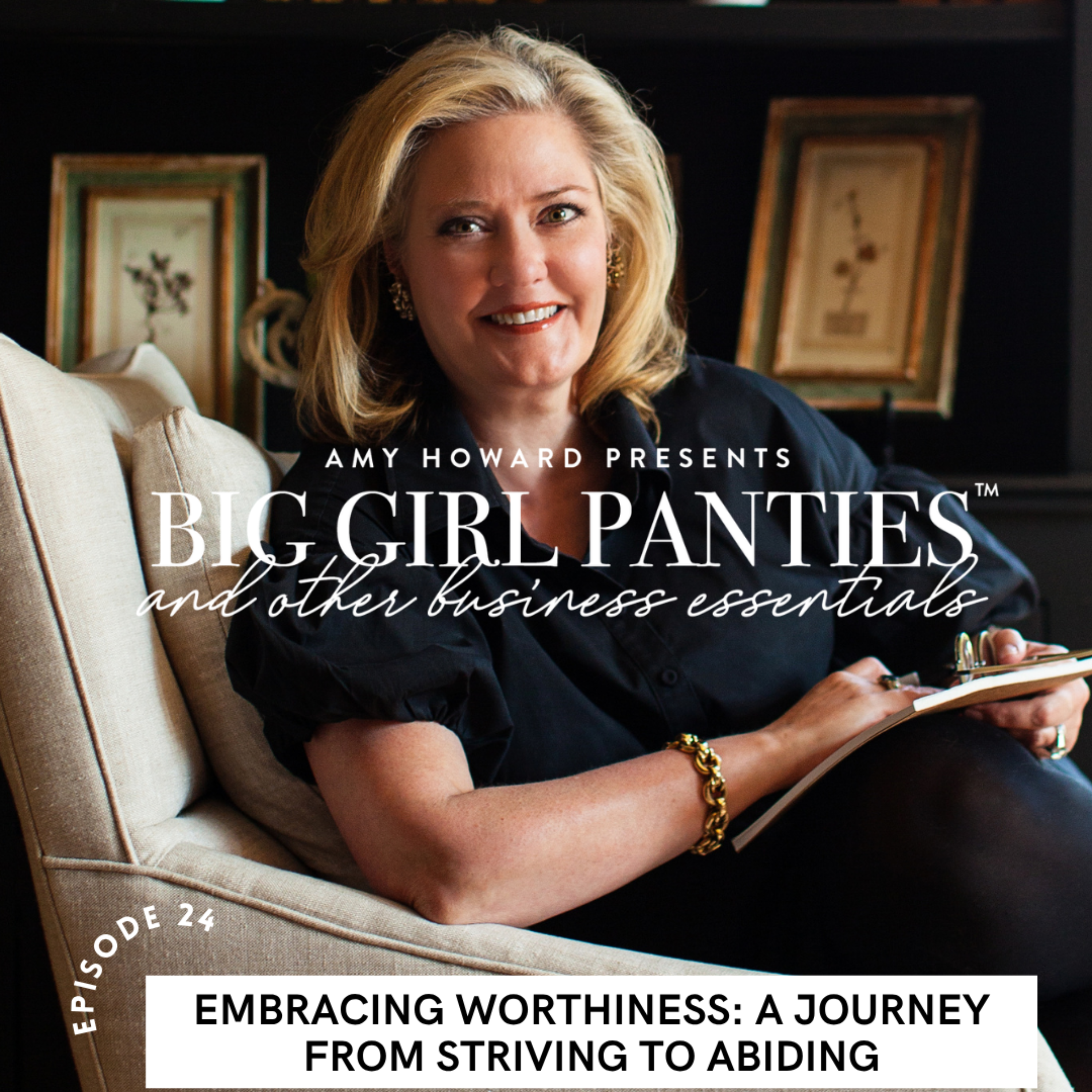 EP 024: Embracing Worthiness: A Journey from Striving to Abiding episode artwork