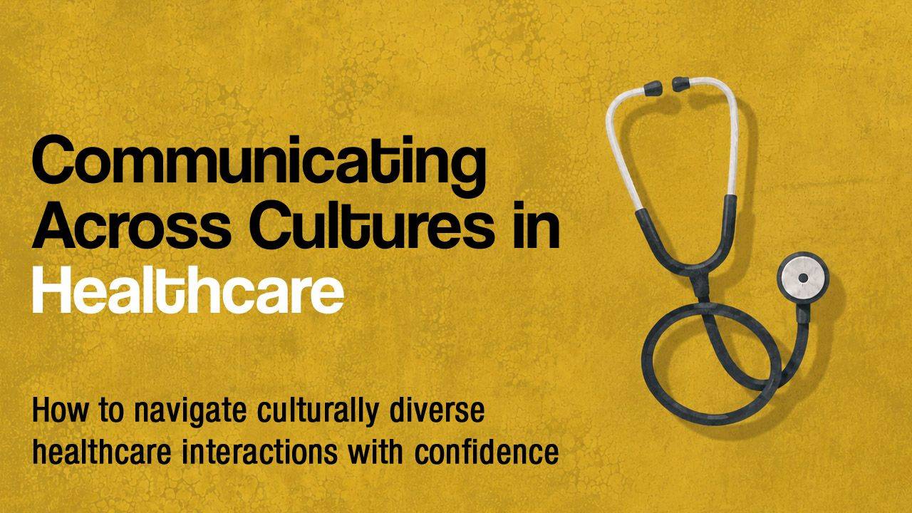 Communicating Across Cultures in Healthcare