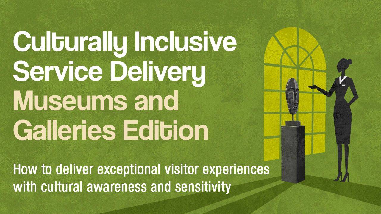 Culturally Inclusive Service Delivery | Museums and Galleries Edition