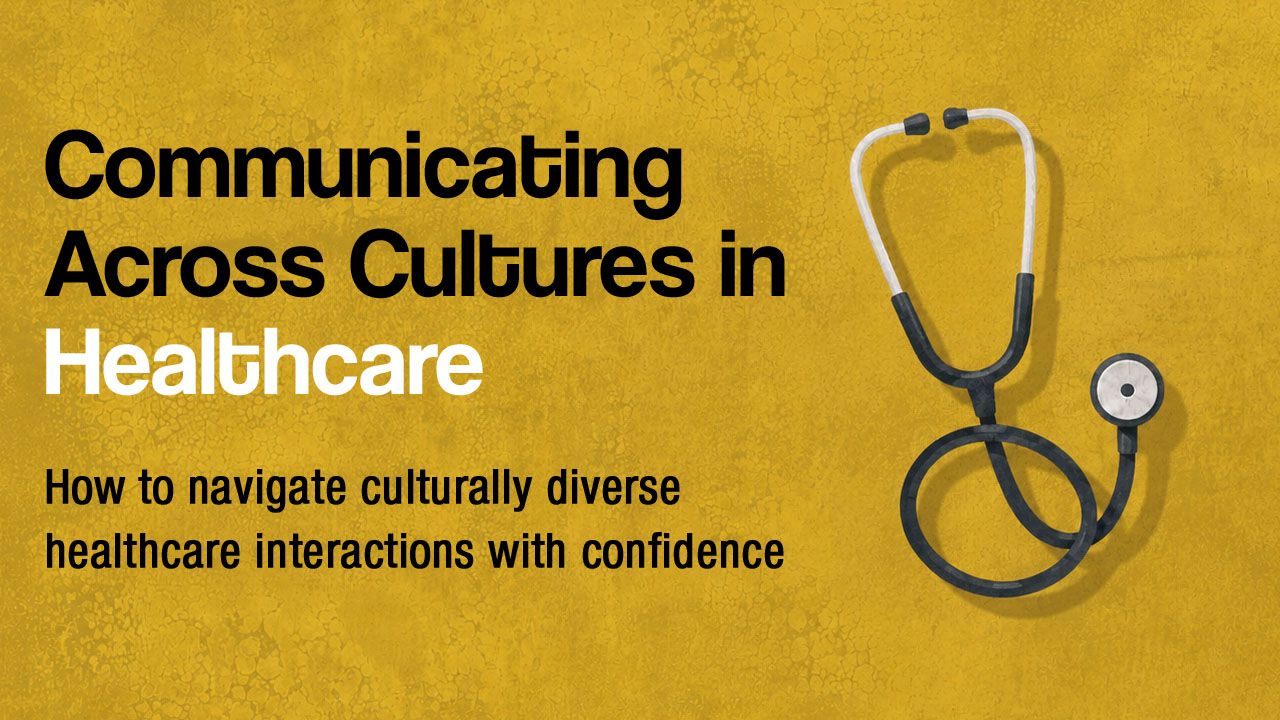 Communicating Across Cultures in Healthcare