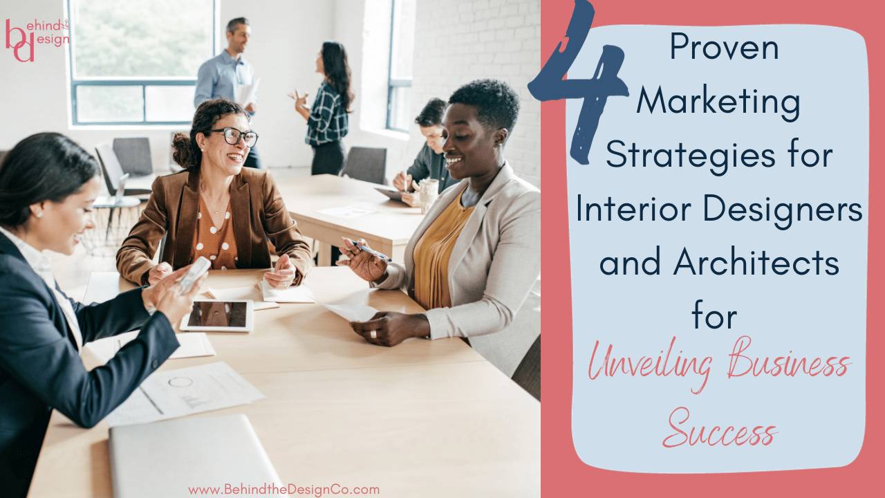 4 Proven Marketing Strategies for Interior Designers and Architects