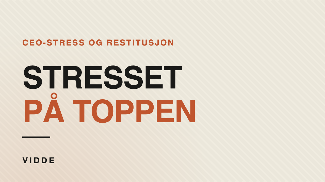 Vidde-grafikk med teksten «Stresset på toppen – CEO-stress og restitusjon»