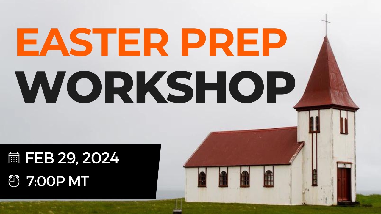 The Easter Prep Workshop- 5 Things Not to Neglect in the Next 4 Weeks