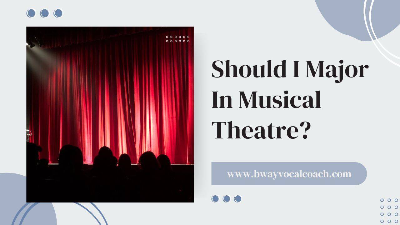 Should I Major In Musical Theatre?