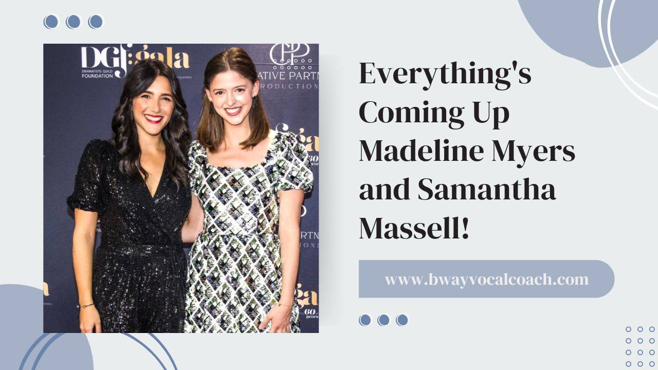 Everything's Coming Up Madeline Myers and Samantha Massell!