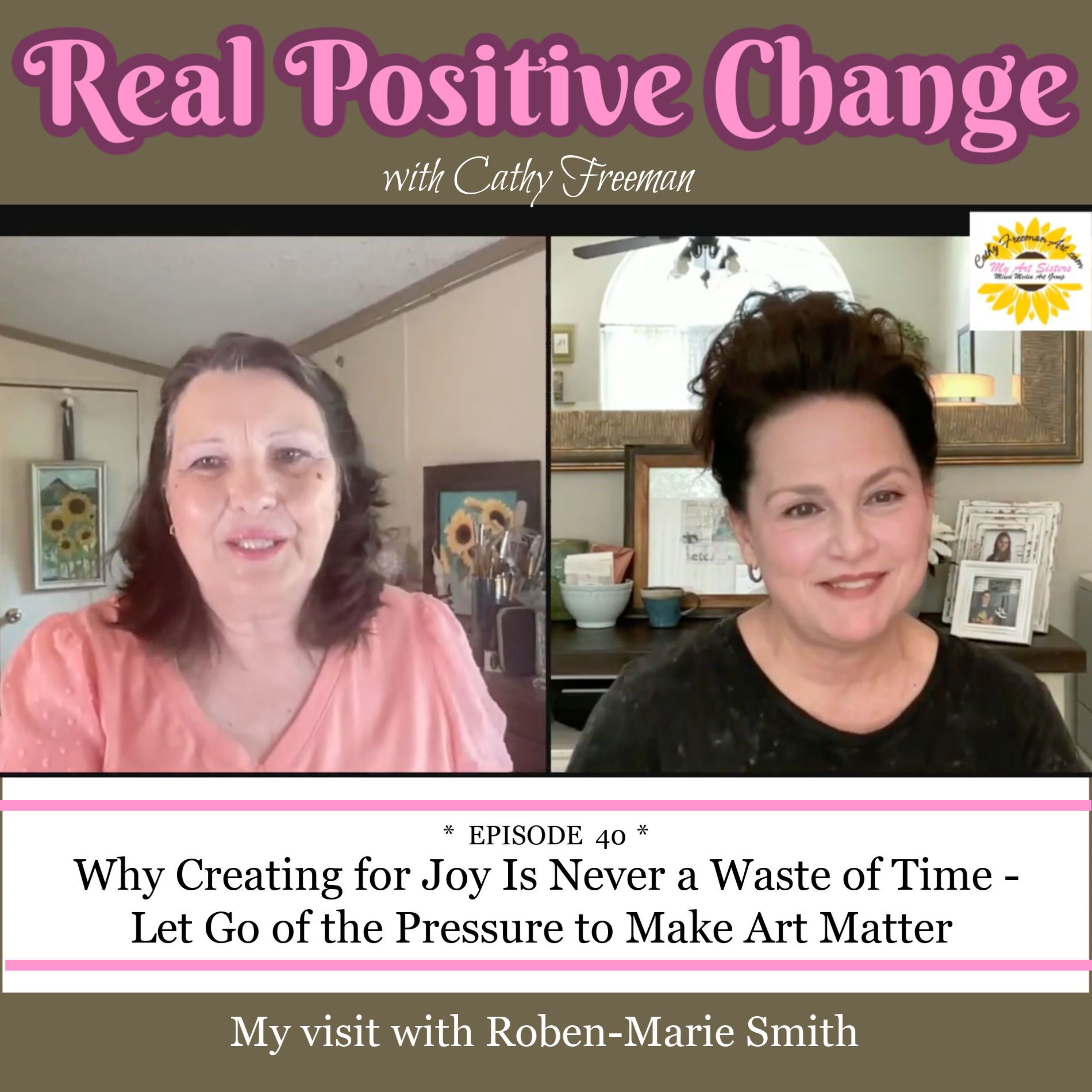 Podcast 40:   Why Creating for Joy Is Never a Waste of Time | Let Go of the Pressure to Make Your Creativity Prove Its Worth - A chat with Roben-Marie Smith episode artwork