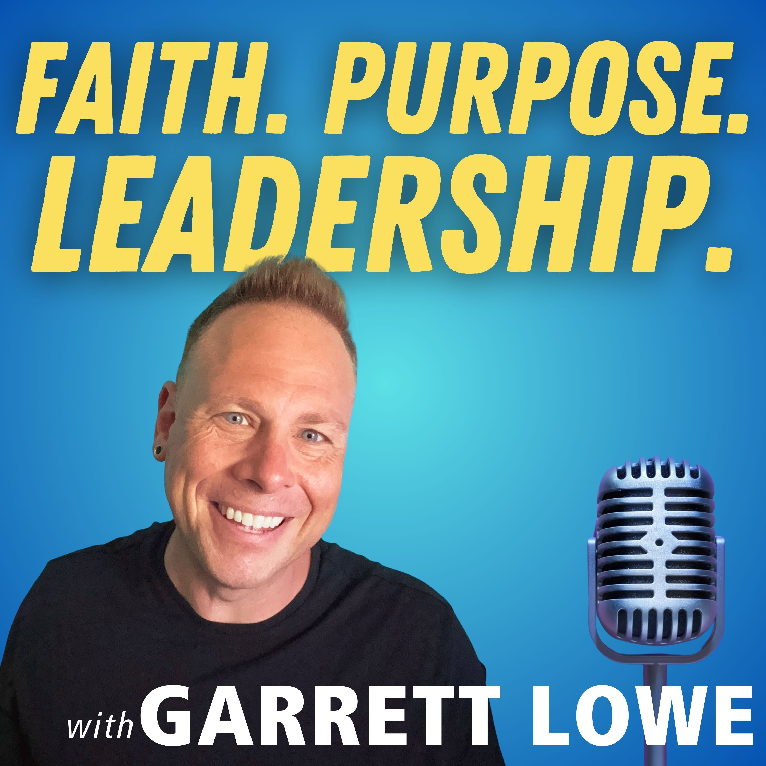 Faith. Purpose. Leadership. with Garrett Lowe