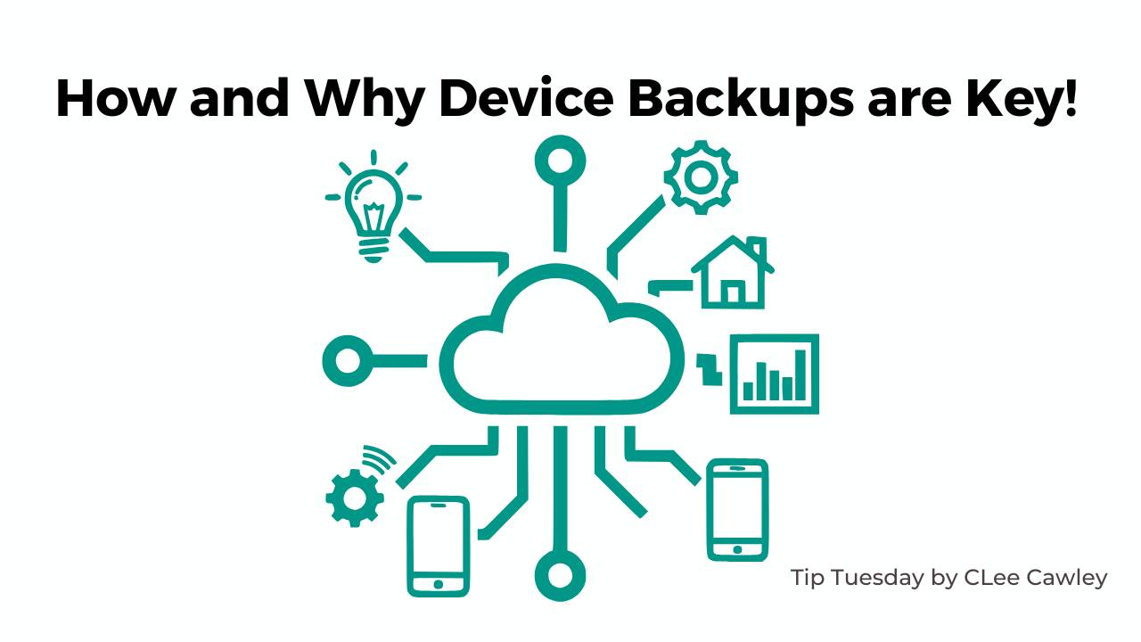 How and Why Device Backups are Key!